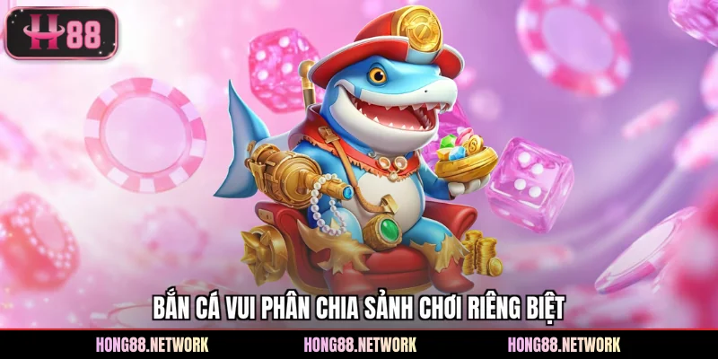 Bắn Cá Vui Và Những Tính Năng Giải Trí Độc Đáo Tại Hong88