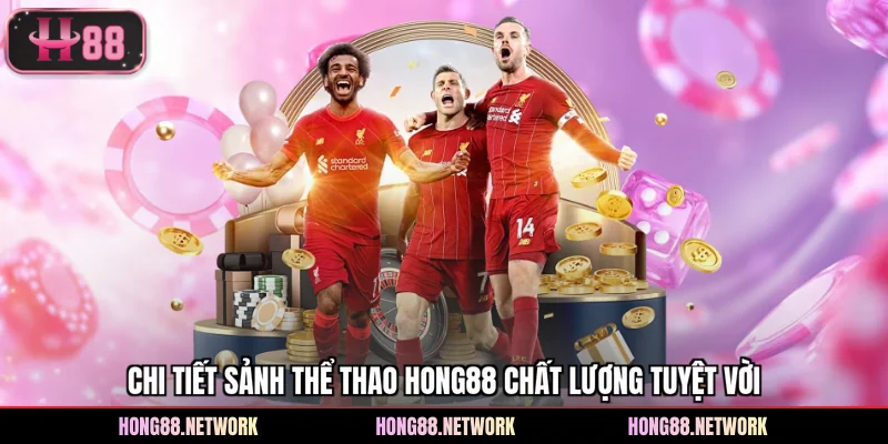 Thể Thao Hong88 - Điểm Cá Cược Cuốn Hút, Mở Kèo Cực Nhanh
