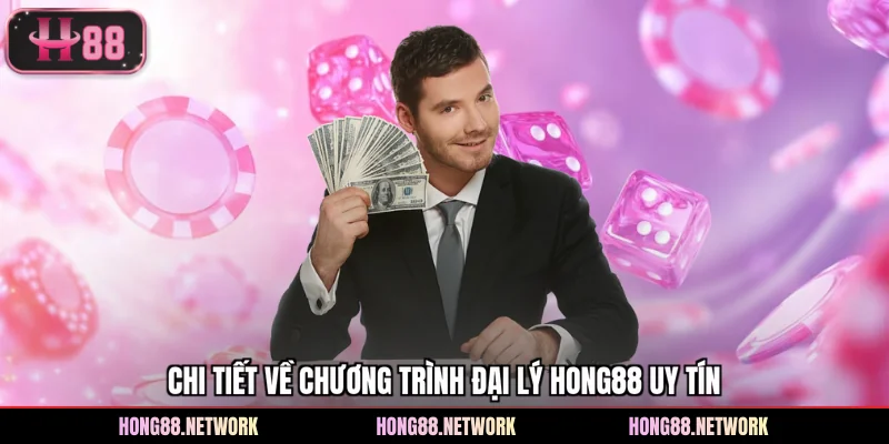 Đại Lý Hong88 - Cơ Hội Hợp Tác Thu Lợi Nhuận Khủng