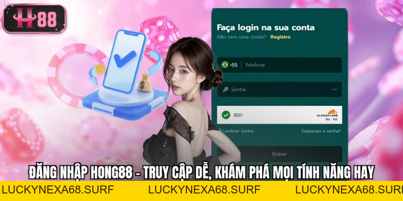 Đăng Nhập Hong88 - Truy Cập Dễ, Khám Phá Mọi Tính Năng Hay