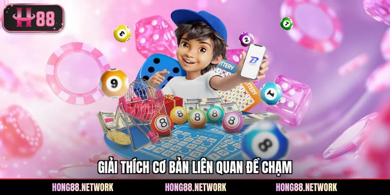 Đề Chạm Và Hướng Dẫn Cách Tính Số Theo Dàn Tại Hong88