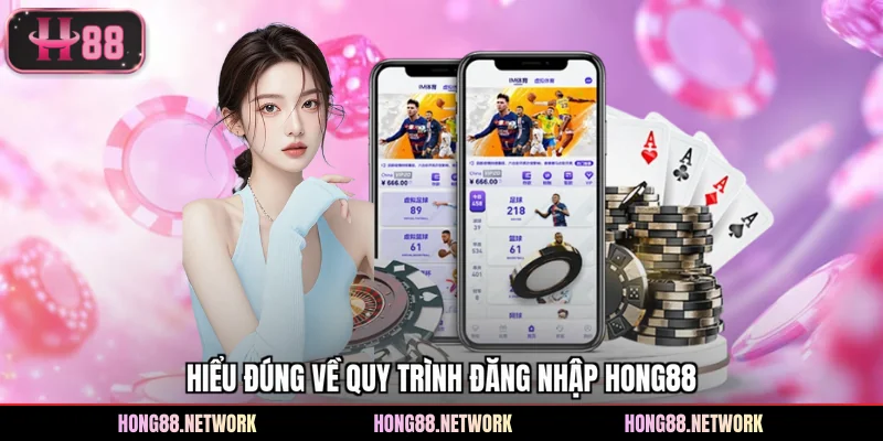 Đăng Nhập Hong88 - Truy Cập Dễ, Khám Phá Mọi Tính Năng Hay