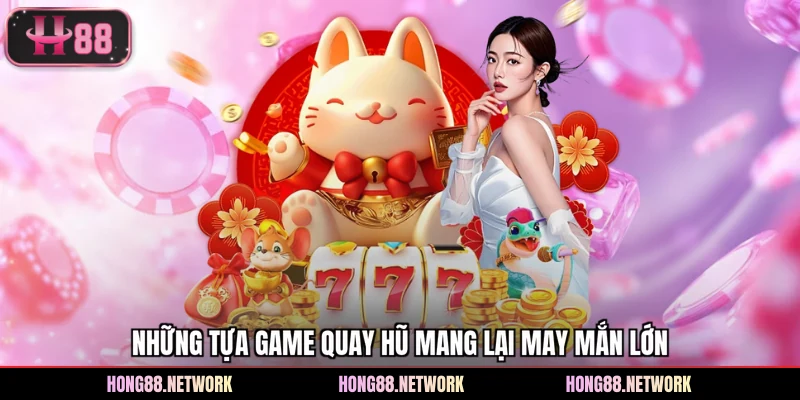 Nổ Hũ Hong88 - Không Gian Quay Hũ Đổi Thưởng Cực Hiện Đại
