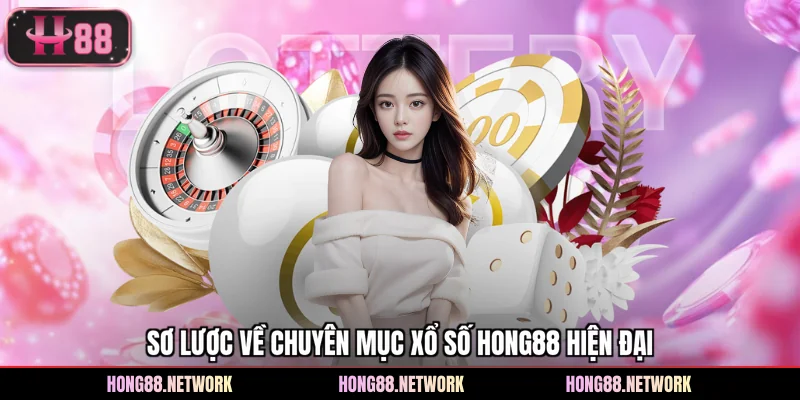 Xổ Số Hong88 - Đa Dạng Thể Loại, Cơ Hội Đổi Đời Cực Nhanh
