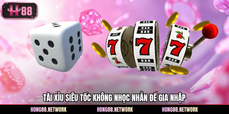 Tài Xỉu Siêu Tốc - Trải Nghiệm Nhịp Độ Chơi Nhanh Tại Hong88