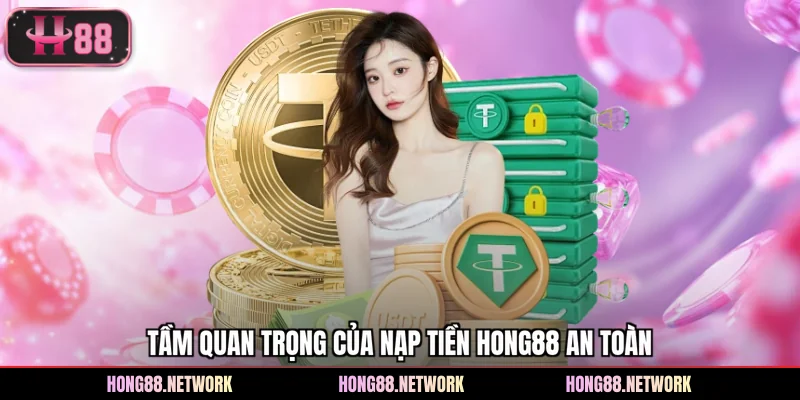 Nạp Tiền Hong88 - Tăng Vốn Cược Nhanh, Tiếp Tục Giải Trí