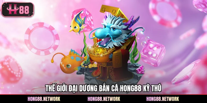 Bắn Cá Hong88 - Hơn 100+ Game Hot Đang Chờ Đón Hội Viên