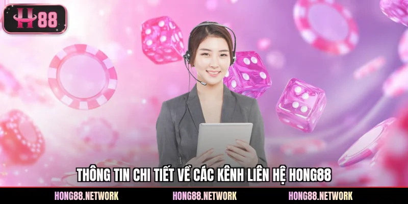 Liên Hệ Hong88 - 3 Cách Cực Nhanh Để Nhận Hỗ Trợ Kịp Thời