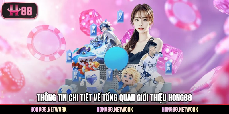 Giới Thiệu Hong88 - Tần Tật A - Z Cho Hội Viên Tham Khảo